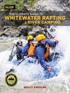 Imagen de portada para The Ultimate Guide to Whitewater Rafting and River Camping
